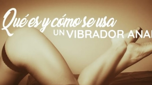 ¿Ya sabes Qué es un estimulador anal?